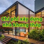 Chi phí xây dựng nhà khung thép