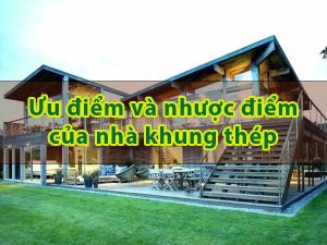 Ưu điểm của nhà khung thép