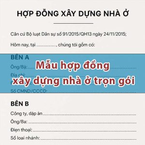 Mẫu hợp đồng xây dựng nhà ở trọn gói