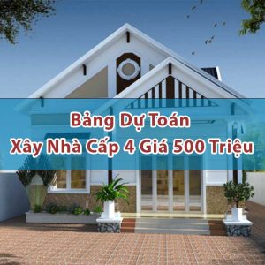 Bảng Dự Toán Xây Nhà Cấp 4 Giá 500 Triệu