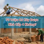 70 triệu có xây được nhà cấp 4 không? 6 Có xây được nhà cấp 4 giá 70 triệu đồng không