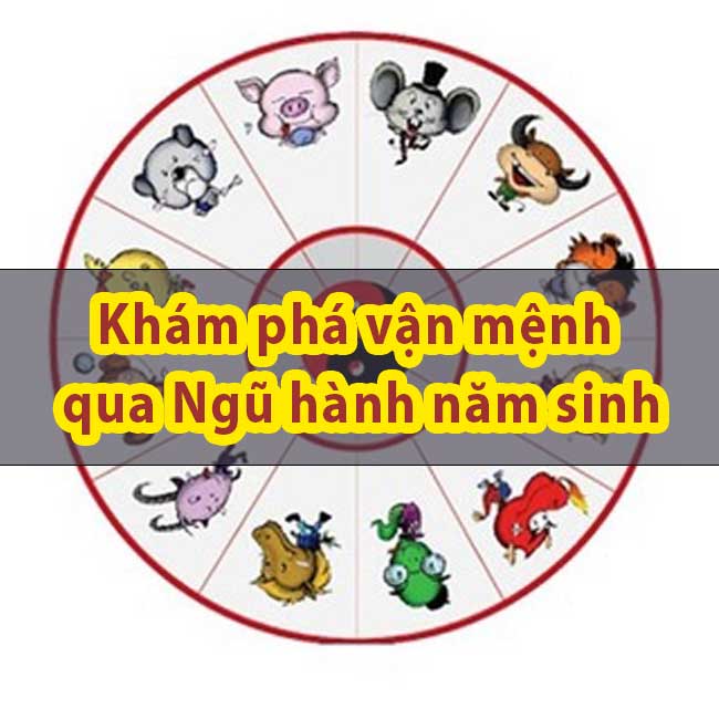 Khám phá vận mệnh qua ngũ hành năm sinh