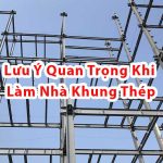 Lưu ý quan trọng khi làm nhà khung thép năm 2026 15 Lưu Ý Quan Trọng Khi Làm Nhà Khung Thép