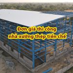 Đơn giá thi công nhà xưởng thép tiền chế