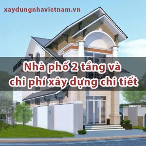 Nhà phố 2 tầng và cách tính chi phí xây dựng chi tiết
