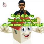 Chọn dịch vụ làm nhà trọn gói có cần xem tuổi không?