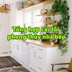 Những lỗi phong thủy nhà bếp