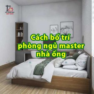 Cách bố trí phòng ngủ master nhà ống