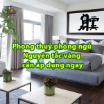Phong thuỷ phòng ngủ: Nguyên tắc vàng cần áp dụng ngay