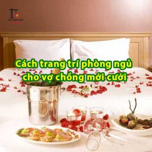 Cách trang trí phòng ngủ cho vợ chồng mới cưới