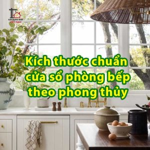 Kích thước chuẩn cửa sổ phòng bếp theo phong thủy
