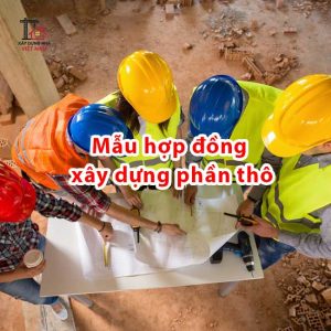 Mẫu hợp đồng xây dựng phần thô