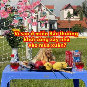 Vì sao ở miền Bắc thường khởi công xây nhà vào mùa xuân?