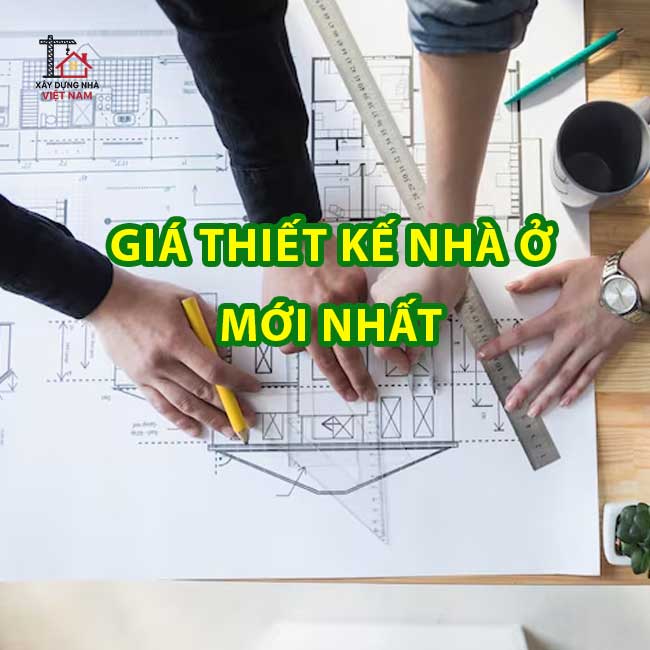 Báo giá thiết kế nhà ở mới nhất