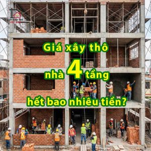 Giá xây thô nhà 4 tầng hết bao nhiêu tiền